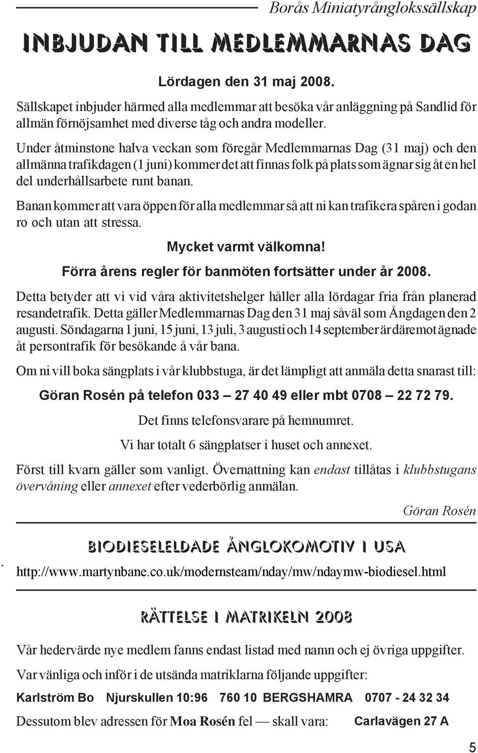 Under åtminstone halva veckan som föregår Medlemmarnas Dag (31 maj) och den allmänna trafikdagen (1 juni) kommer det att finnas folk på plats som ägnar sig åt en hel del underhållsarbete runt banan.