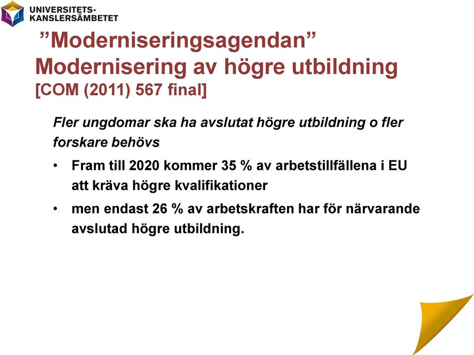 Fram till 2020 kommer 35 % av arbetstillfällena i EU att kräva högre