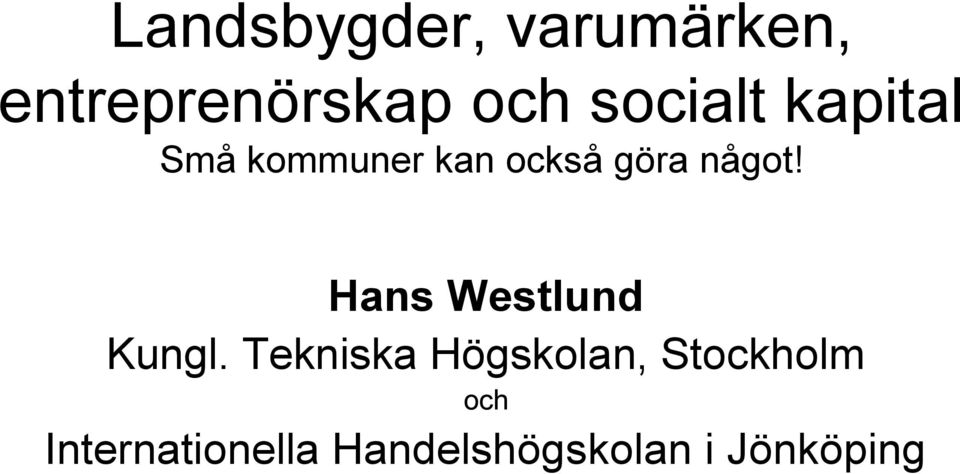 något! Hans Westlund Kungl.