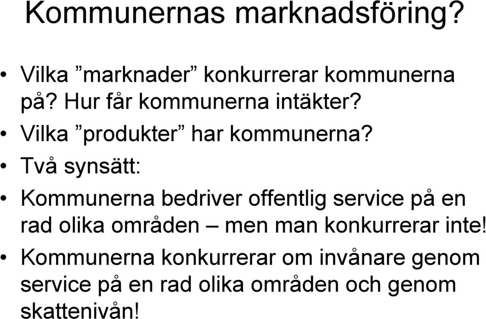 Två synsätt: Kommunerna bedriver offentlig service på en rad olika områden men