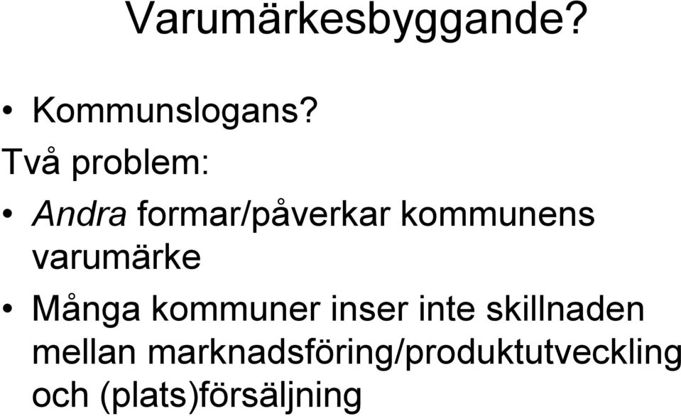 varumärke Många kommuner inser inte skillnaden