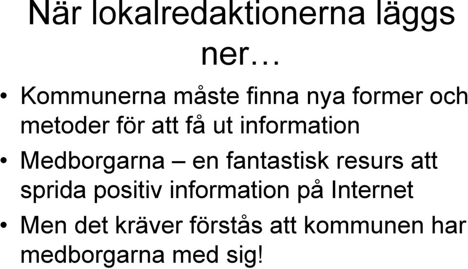 fantastisk resurs att sprida positiv information på Internet