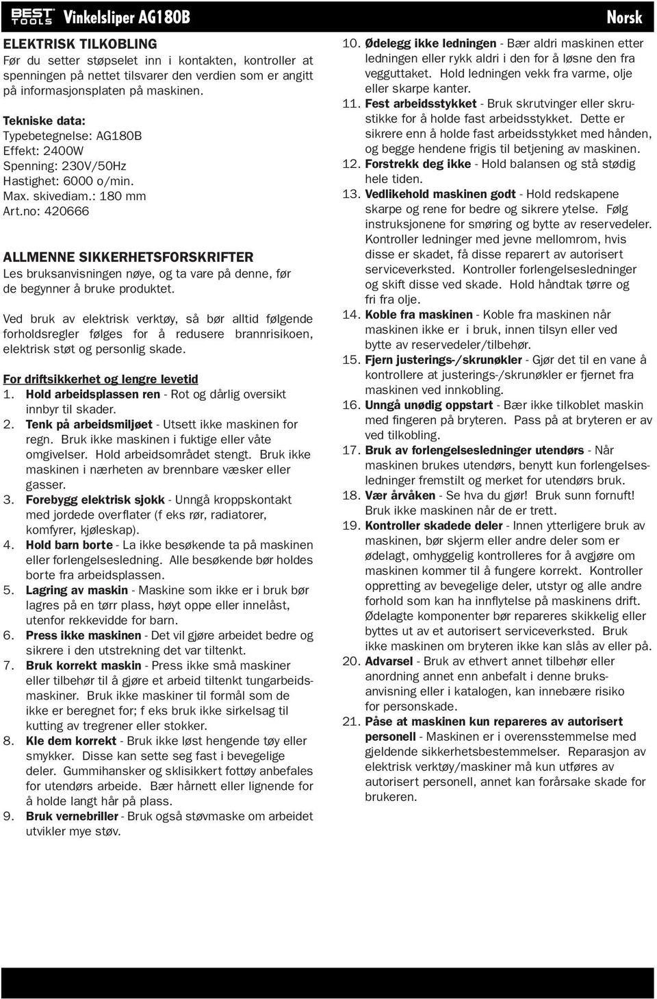 no: 420666 ALLMENNE SIKKERHETSFORSKRIFTER Les bruksanvisningen nøye, og ta vare på denne, før de begynner å bruke produktet.
