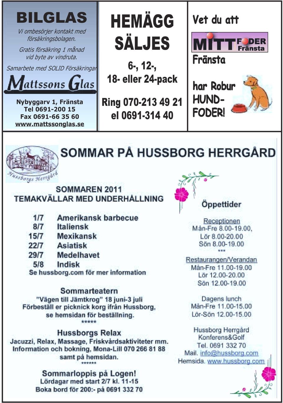 Samarbete med SOLID Försäkringar Nybyggarv 1, Fränsta Tel 0691-200 15 Fax 0691-66