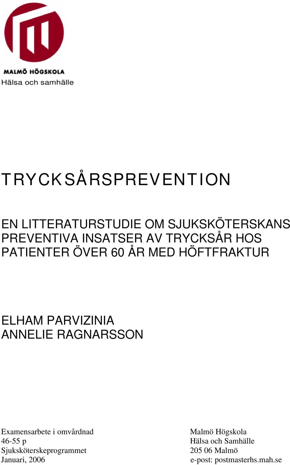 PARVIZINIA ANNELIE RAGNARSSON Examensarbete i omvårdnad Malmö Högskola 46-55 p