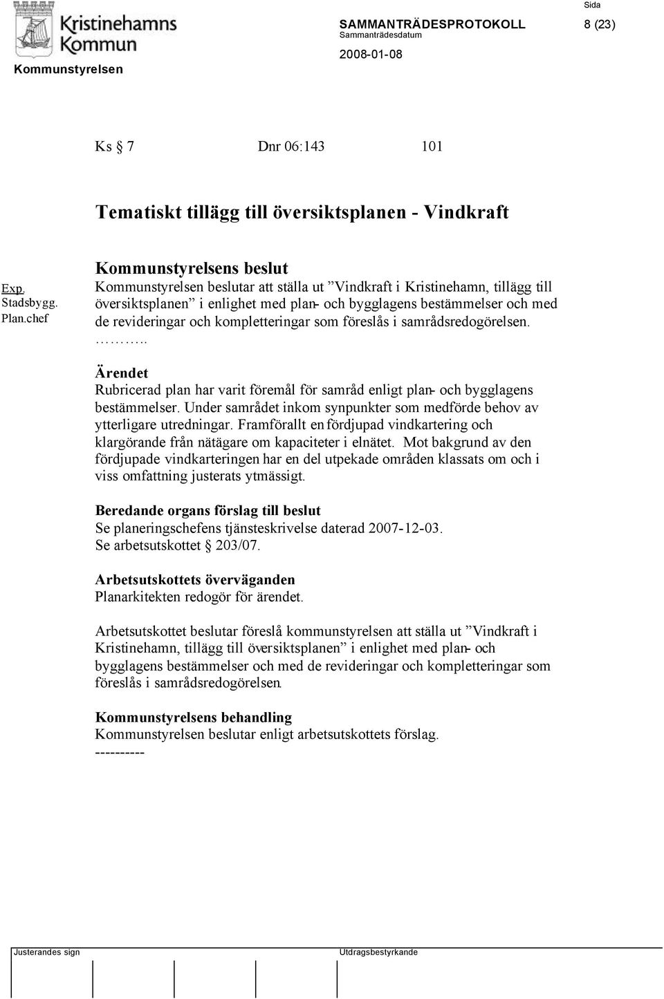 föreslås i samrådsredogörelsen... t Rubricerad plan har varit föremål för samråd enligt plan- och bygglagens bestämmelser.