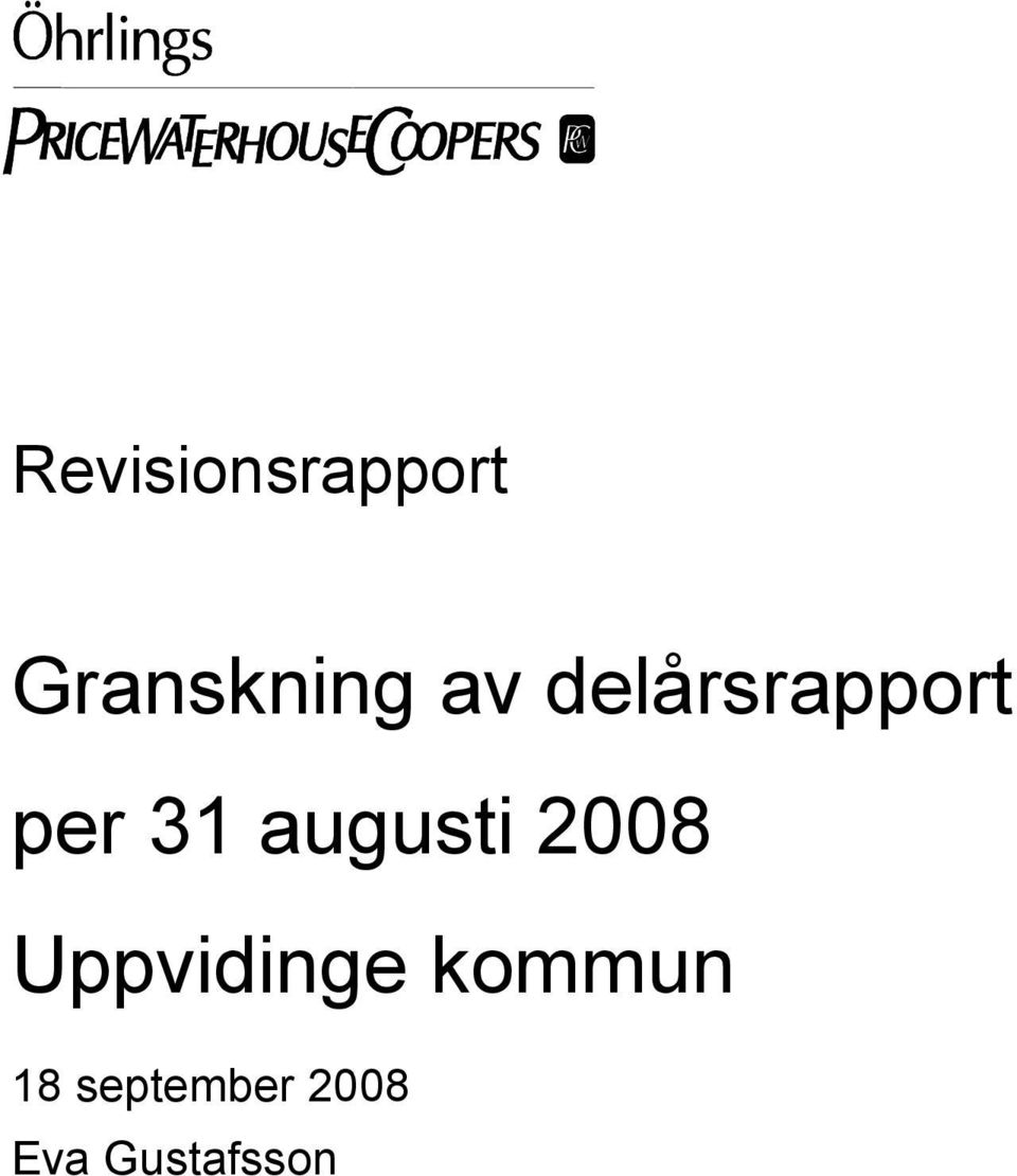 augusti 2008 Uppvidinge