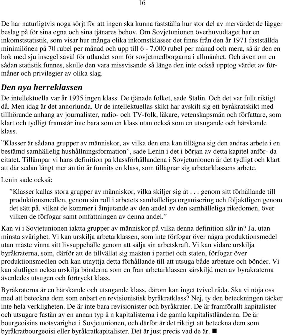 000 rubel per månad och mera, så är den en bok med sju insegel såväl för utlandet som för sovjetmedborgarna i allmänhet.