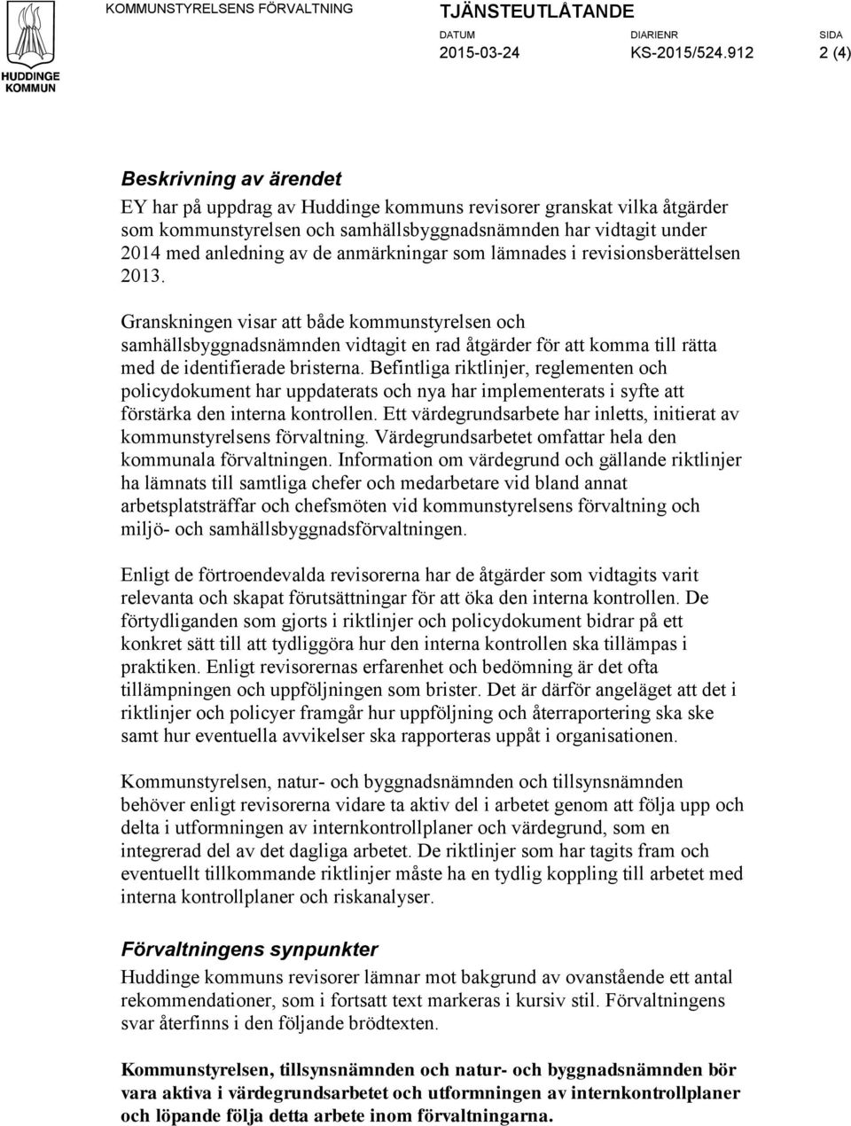 anmärkningar som lämnades i revisionsberättelsen 2013.