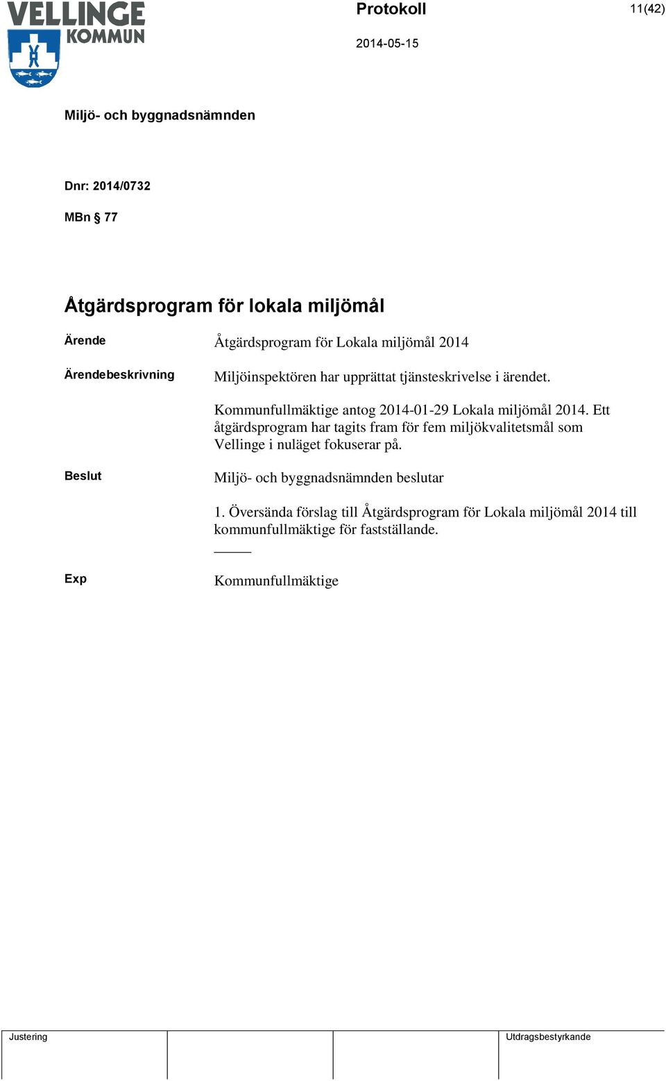 Kommunfullmäktige antog 2014-01-29 Lokala miljömål 2014.