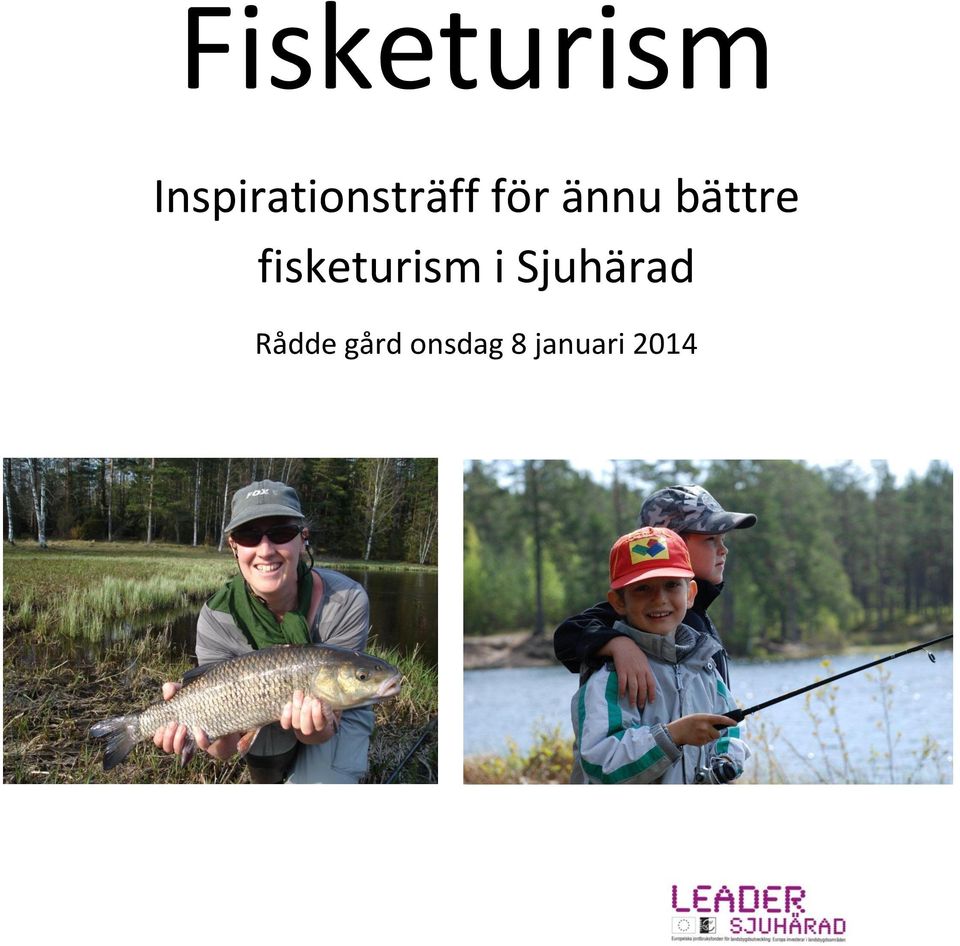 ännu bättre fisketurism i