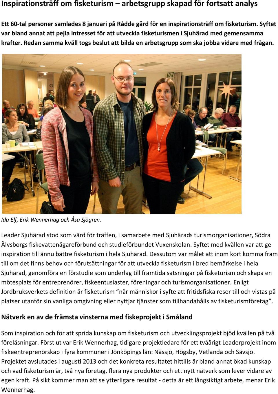 Ida Elf, Erik Wennerhag och Åsa Sjögren.