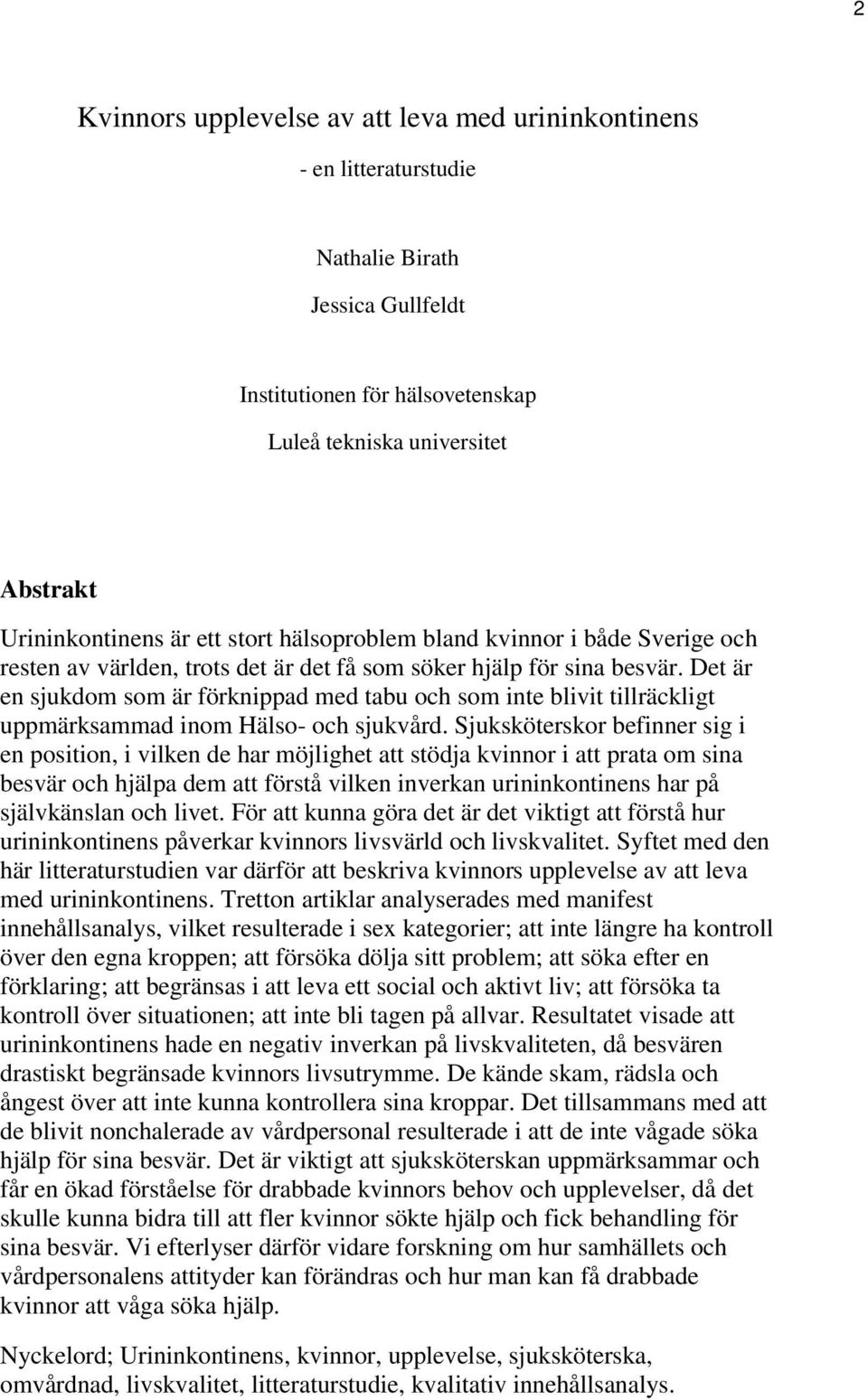 Det är en sjukdom som är förknippad med tabu och som inte blivit tillräckligt uppmärksammad inom Hälso- och sjukvård.