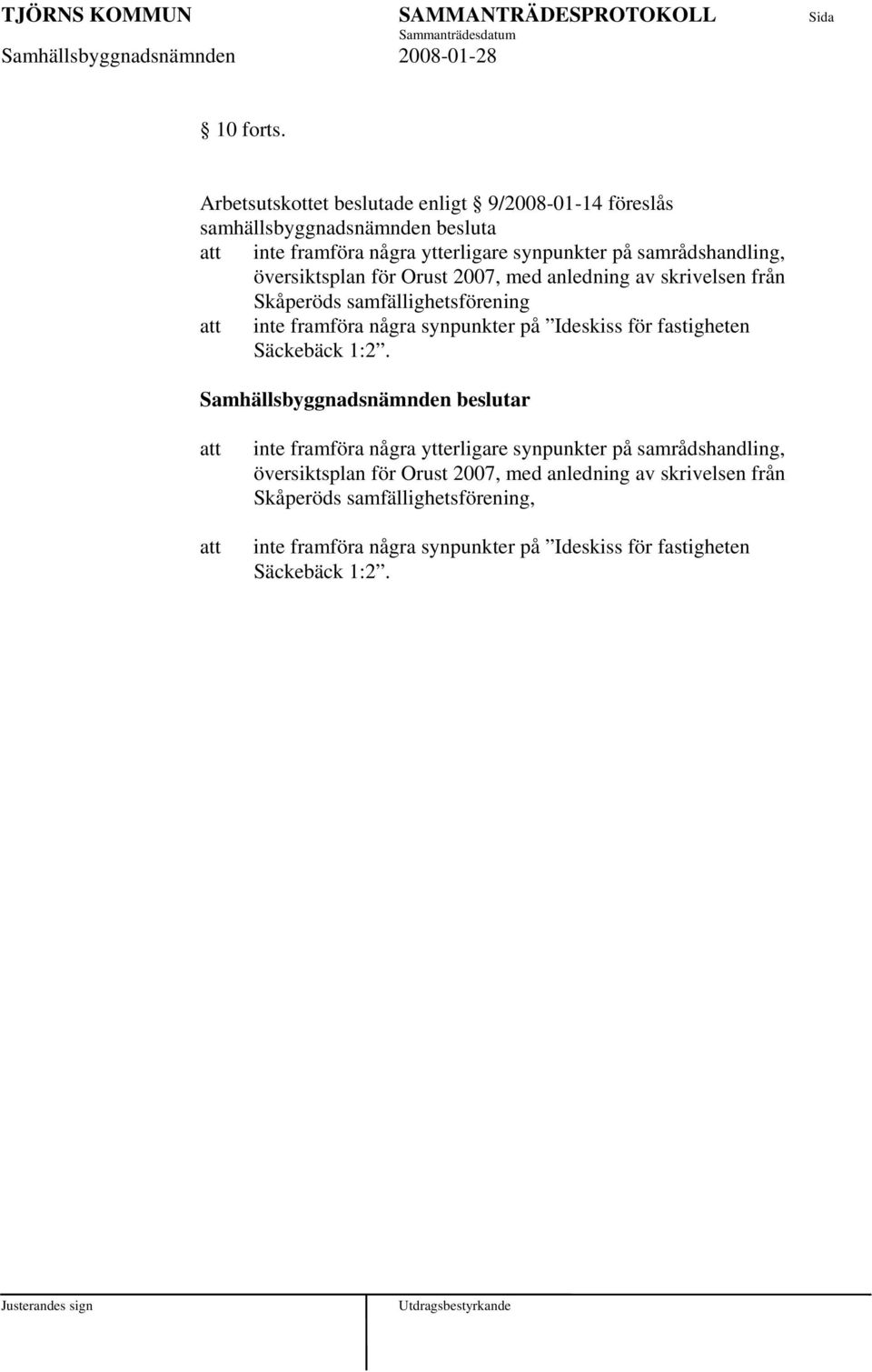 samrådshandling, översiktsplan för Orust 2007, med anledning av skrivelsen från Skåperöds samfällighetsförening inte framföra några synpunkter på