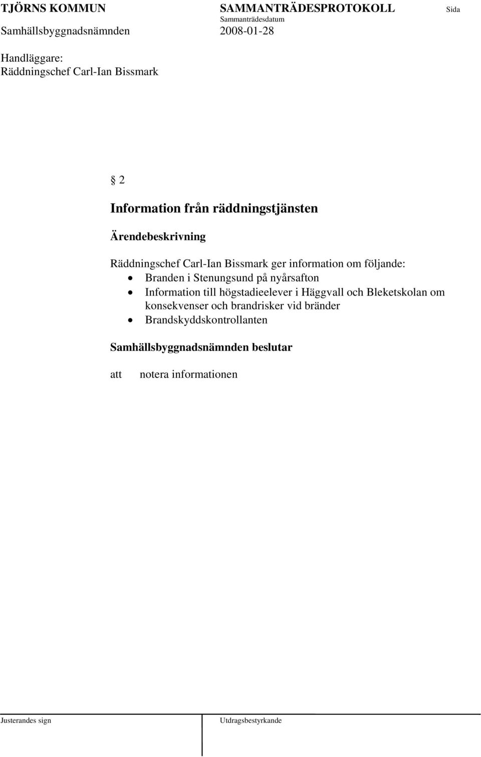 Stenungsund på nyårsafton Information till högstadieelever i Häggvall och Bleketskolan om