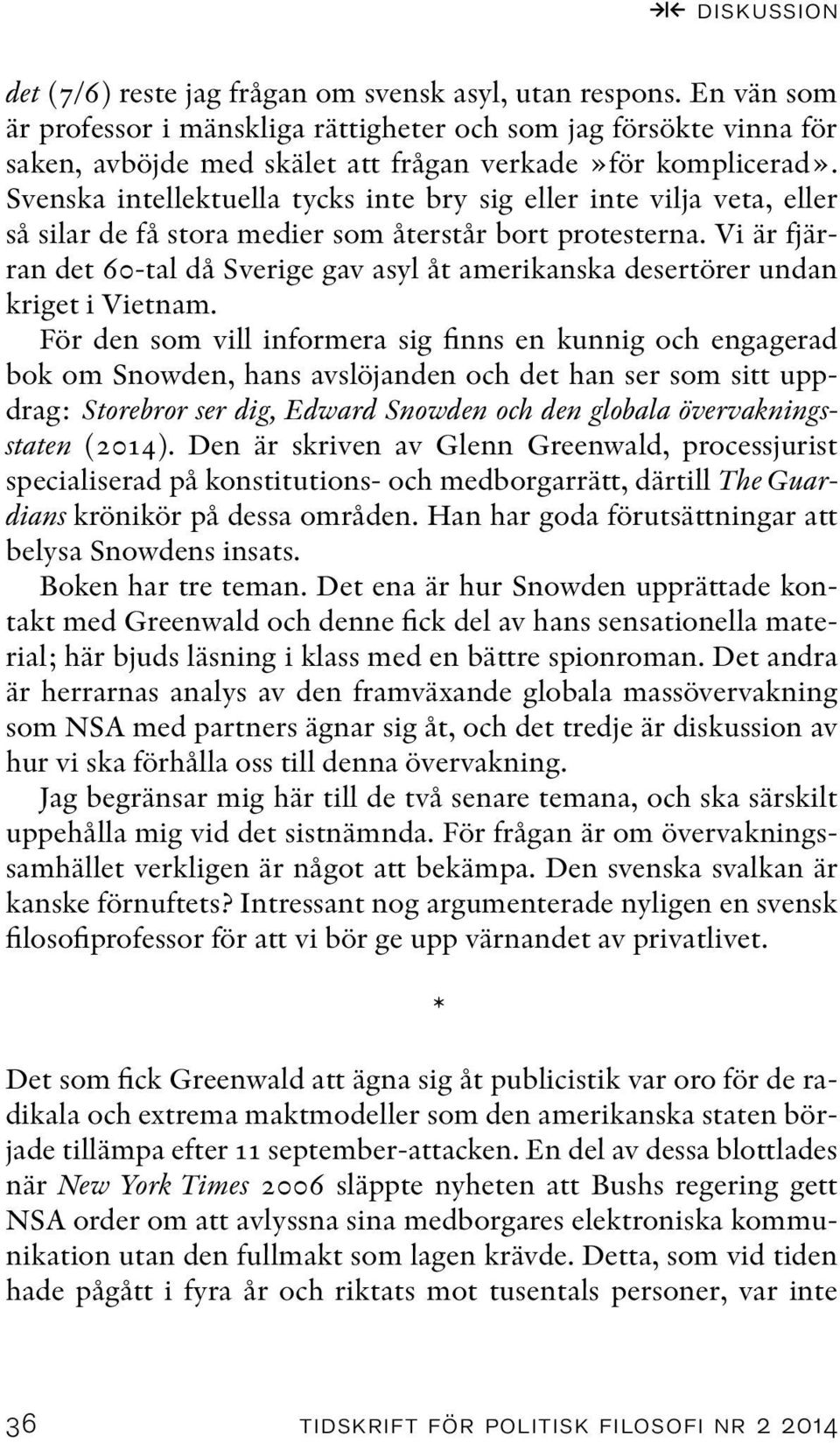 Vi är fjärran det 60-tal då Sverige gav asyl åt amerikanska desertörer undan kriget i Vietnam.