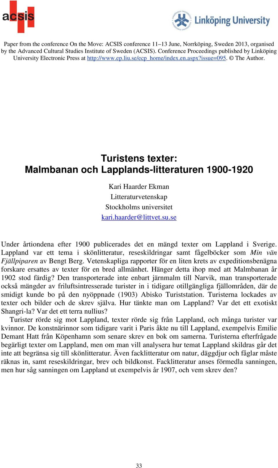 Turistens texter: Malmbanan och Lapplands-litteraturen 1900-1920 Kari Haarder Ekman Litteraturvetenskap Stockholms universitet kari.haarder@littvet.su.