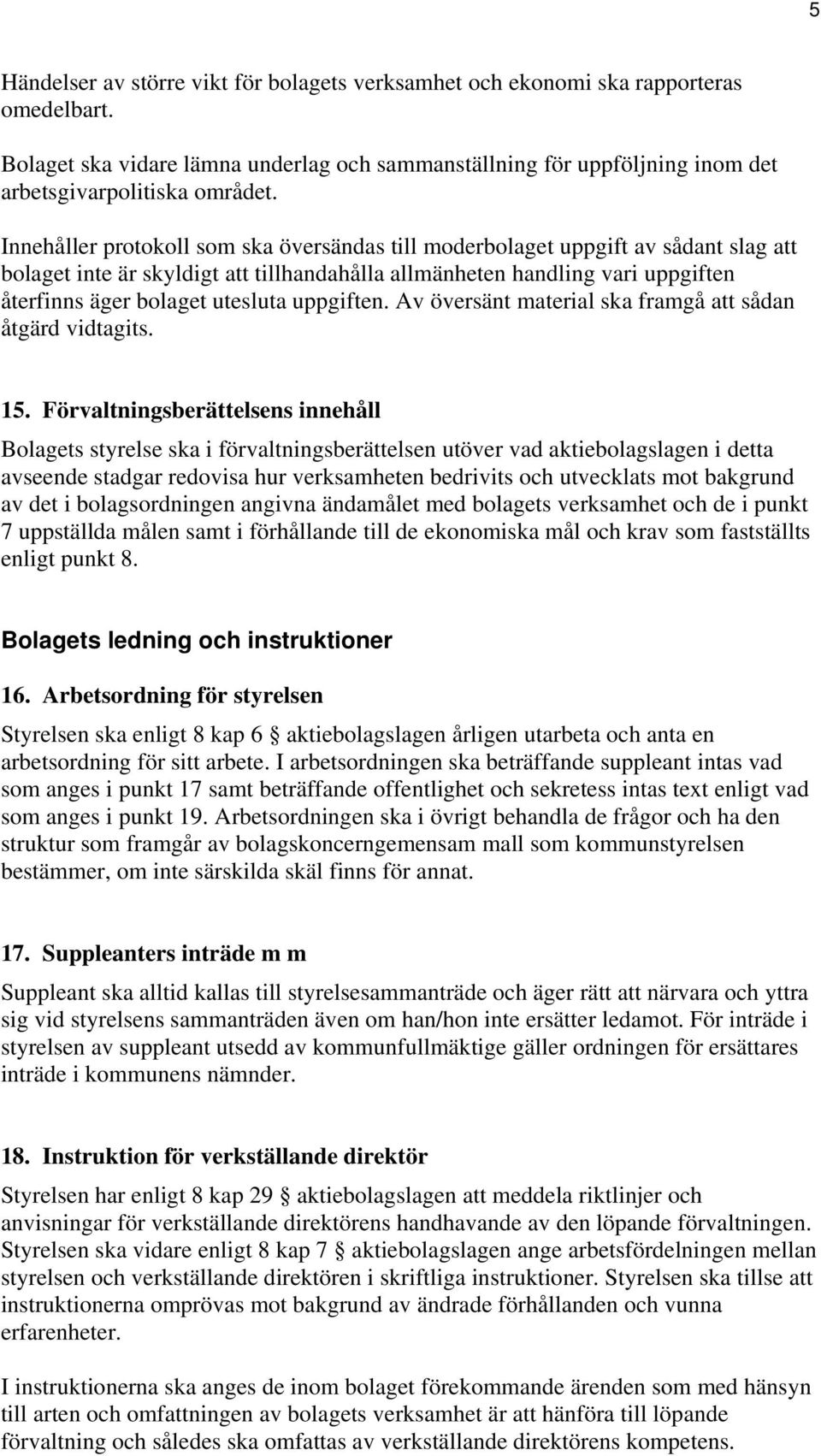 uppgiften. Av översänt material ska framgå att sådan åtgärd vidtagits. 15.