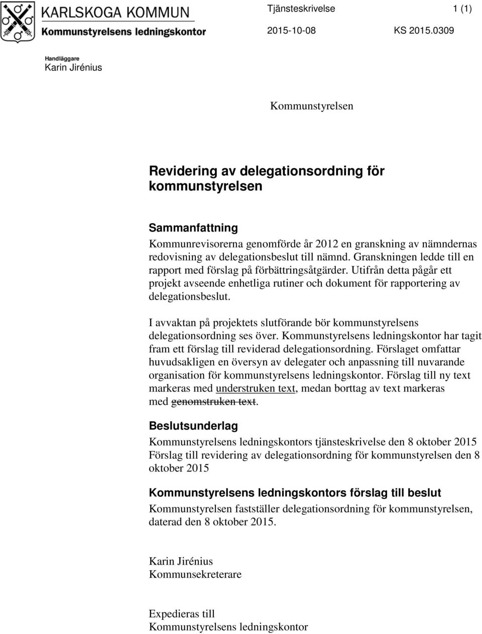 delegationsbeslut till nämnd. Granskningen ledde till en rapport med förslag på förbättringsåtgärder.