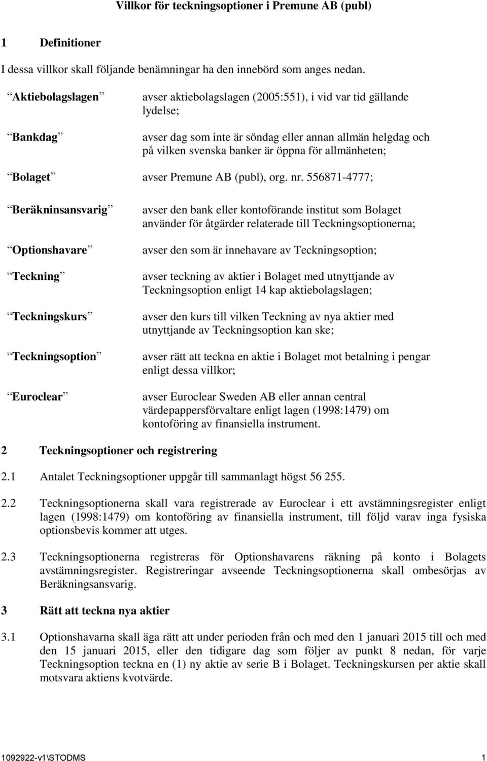 allmänheten; Bolaget avser Premune AB (publ), org. nr.