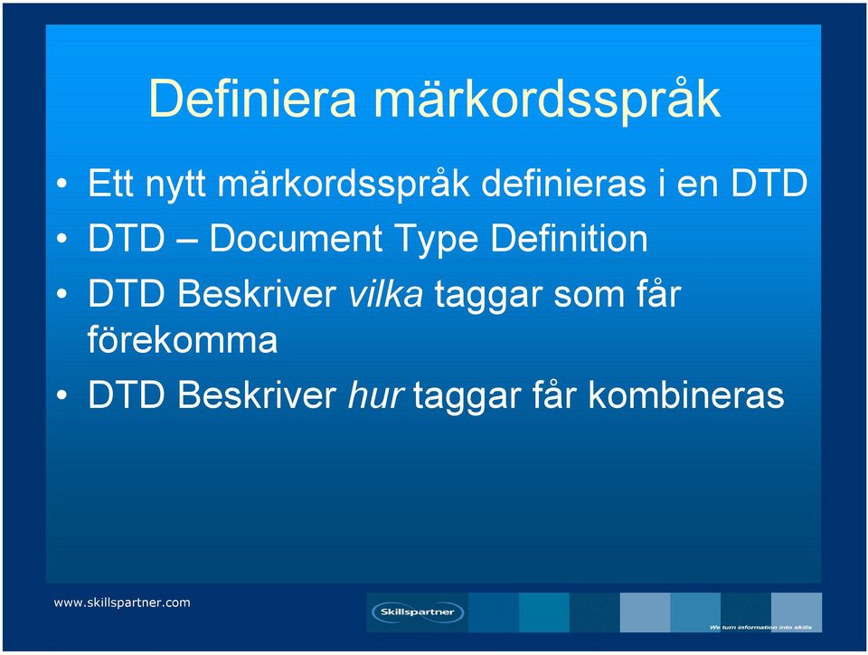 Document Type Definition DTD Beskriver vilka