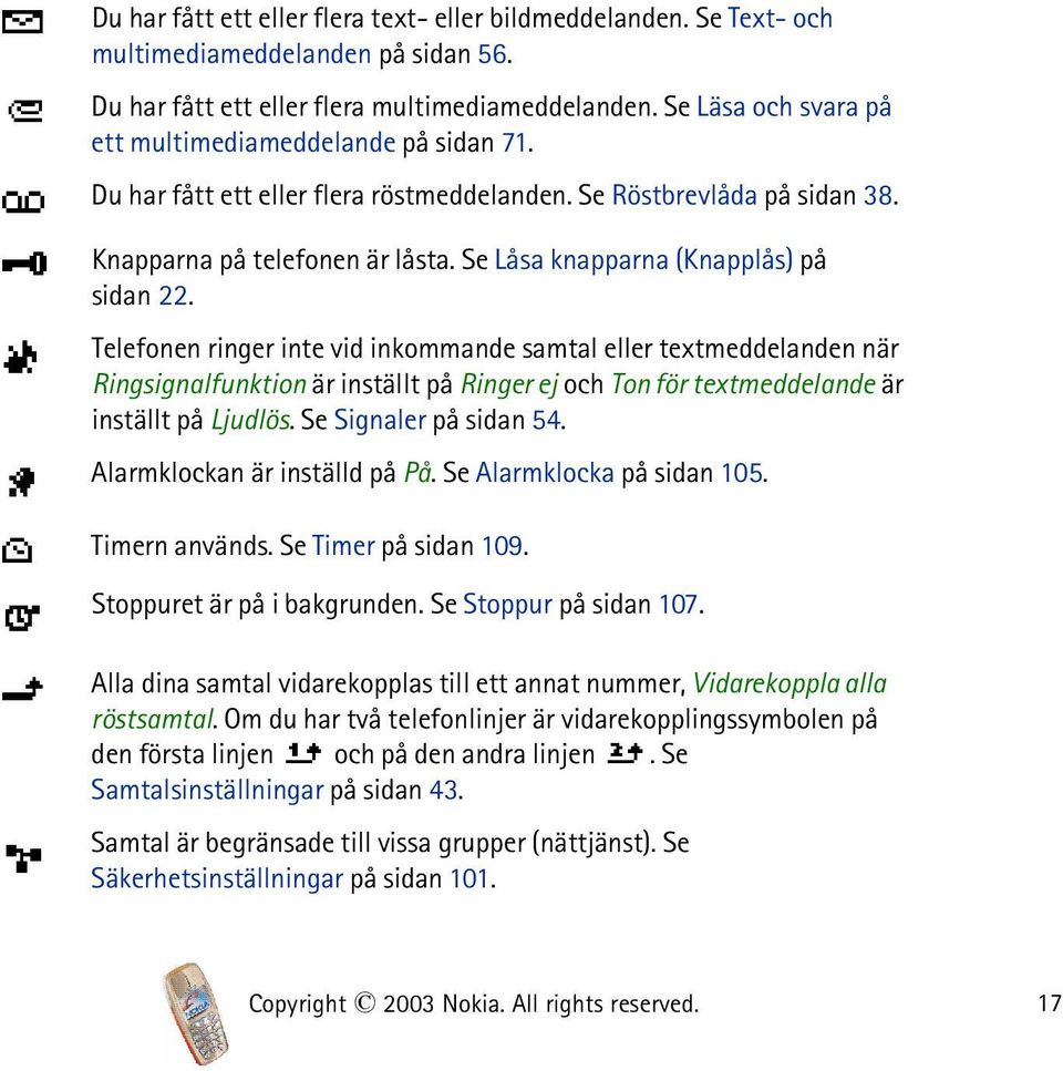 Se Låsa knapparna (Knapplås) på sidan 22.