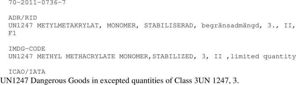 , II, F1 IMDG-CODE UN1247 METHYL METHACRYLATE