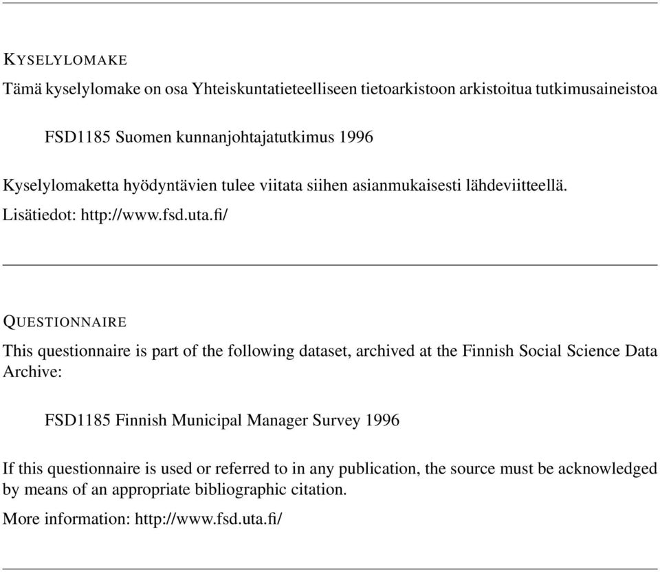 fi/ QUESTIONNAIRE This questionnaire is part of the following dataset, archived at the Finnish Social Science Data Archive: FSD1185 Finnish Municipal