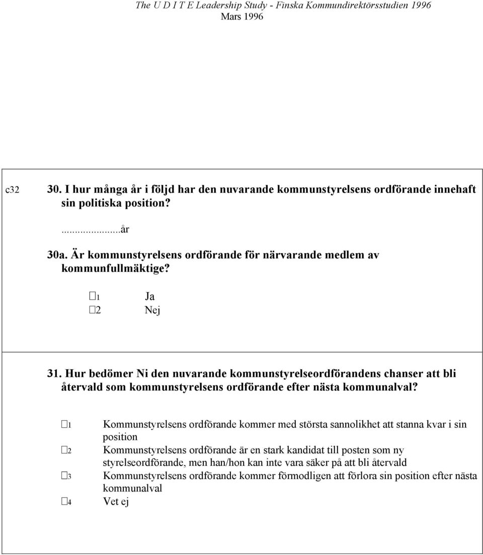 Hur bedömer Ni den nuvarande kommunstyrelseordförandens chanser att bli återvald som kommunstyrelsens ordförande efter nästa kommunalval?