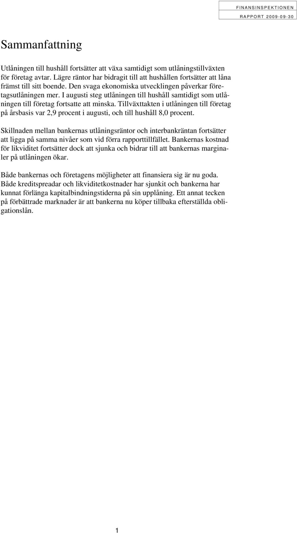 I augusti steg utlåningen till hushåll samtidigt som utlåningen till företag fortsatte att minska.