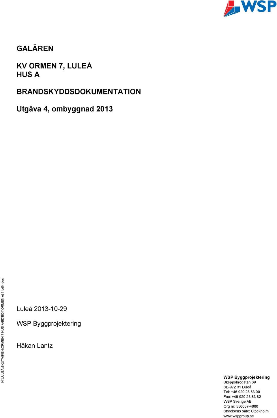 0 Luleå 2013-10-29 WSP Byggprojektering Håkan Lantz WSP Byggprojektering