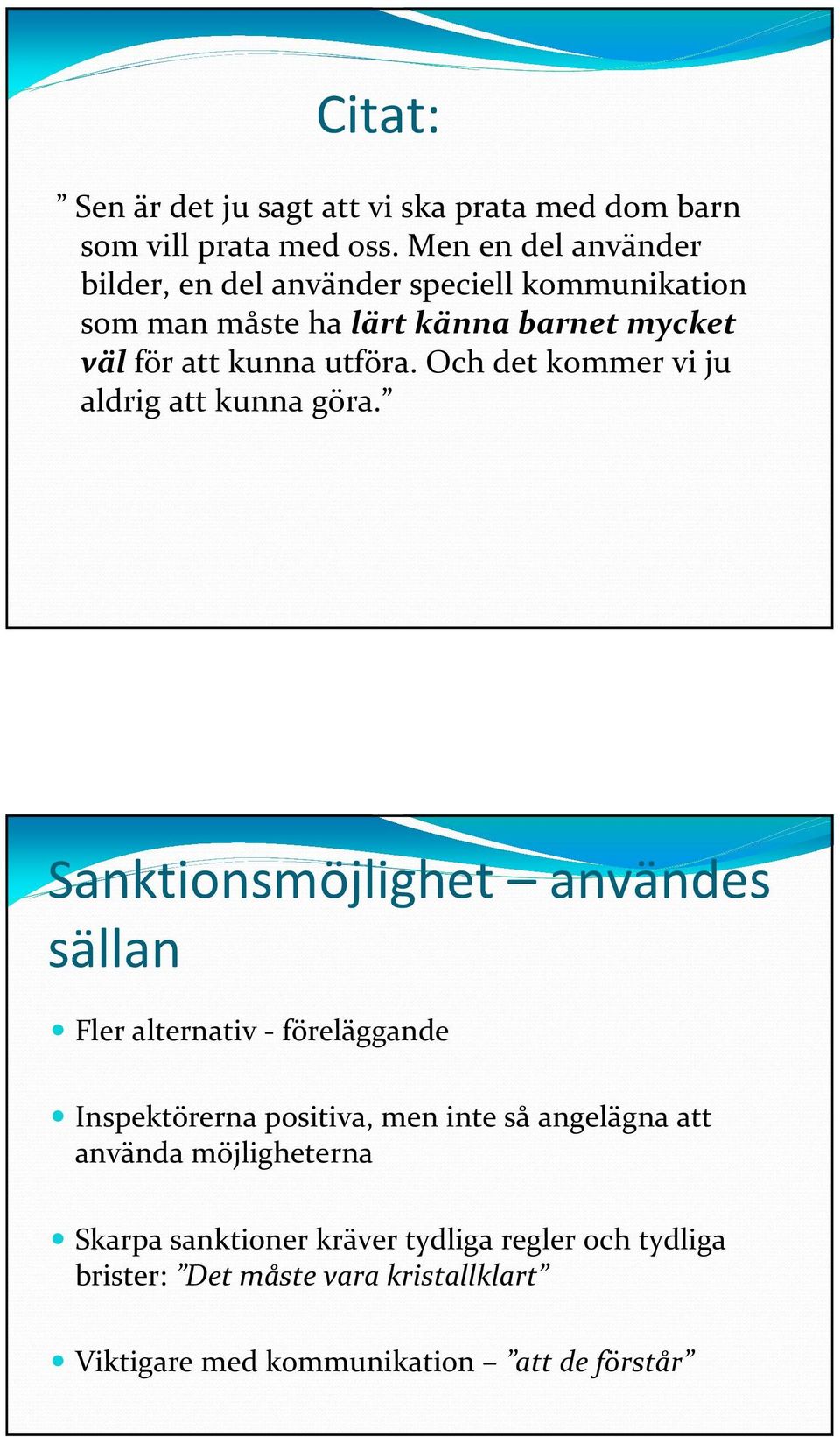 utföra. Och det kommer vi ju aldrig att kunna göra.
