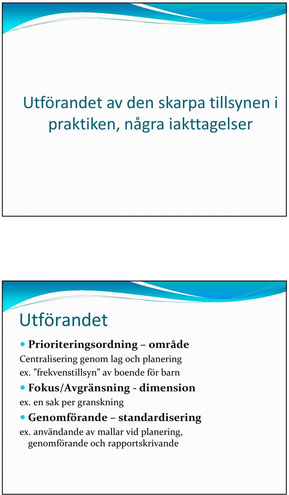 frekvenstillsyn av boende för barn Fokus/Avgränsning - dimension ex.
