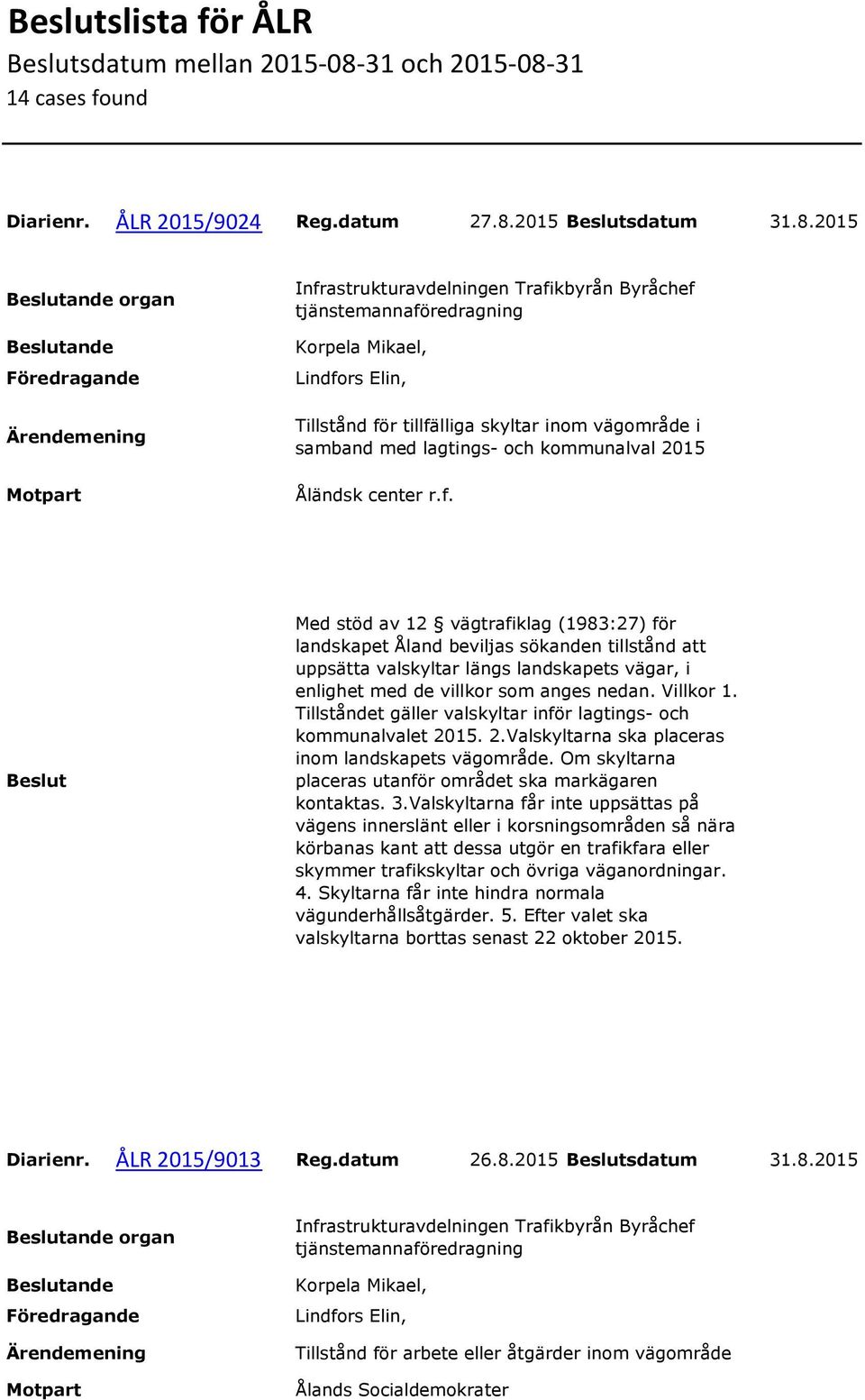 31 14 cases found Diarienr. ÅLR 2015/9024 Reg.datum 27.8.