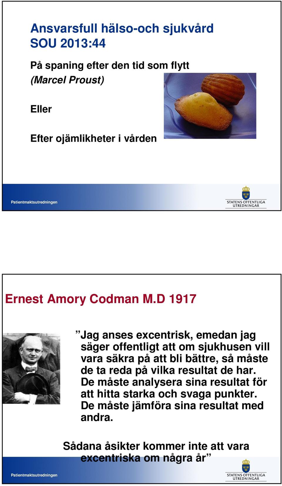 D 1917 Jag anses excentrisk, emedan jag säger offentligt att om sjukhusen vill vara säkra på att bli bättre, så måste