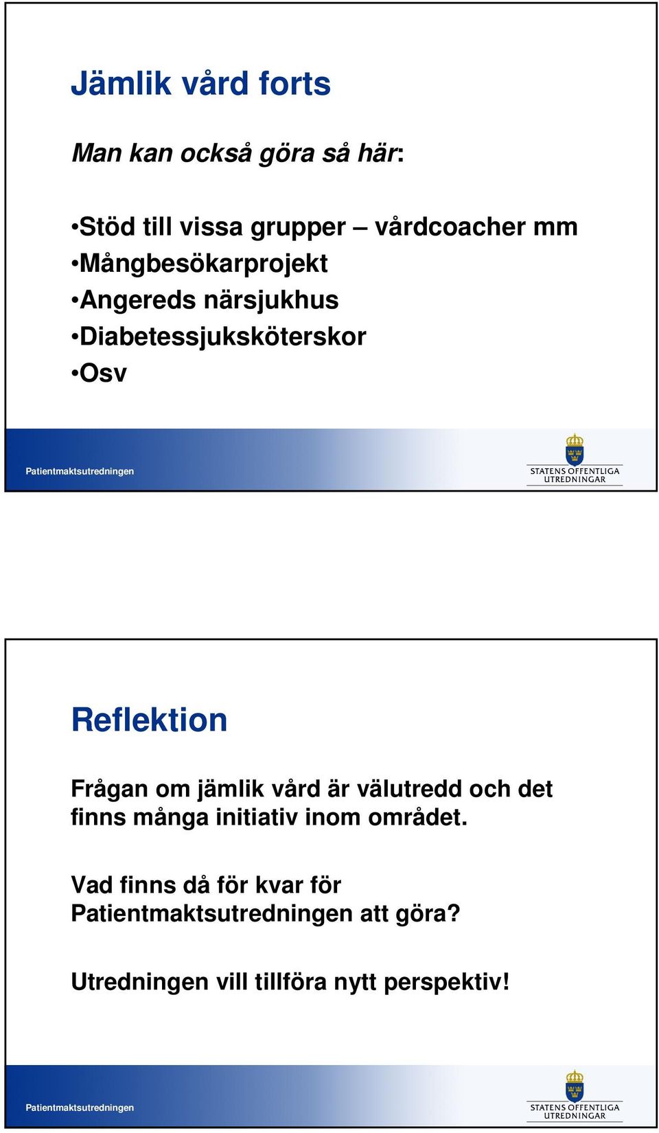 Osv Reflektion Frågan om jämlik vård är välutredd och det finns många initiativ