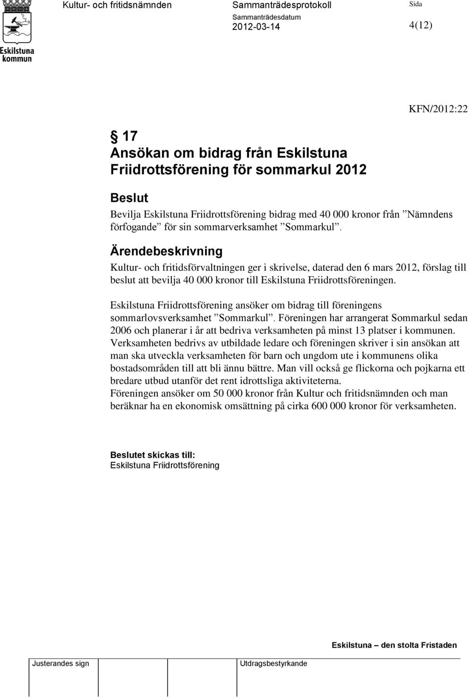 Eskilstuna Friidrottsförening ansöker om bidrag till föreningens sommarlovsverksamhet Sommarkul.