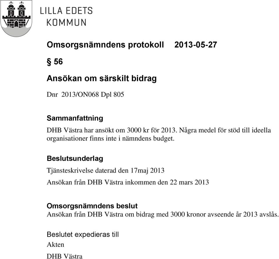 Tjänsteskrivelse daterad den 17maj 2013 Ansökan från DHB Västra inkommen den 22 mars
