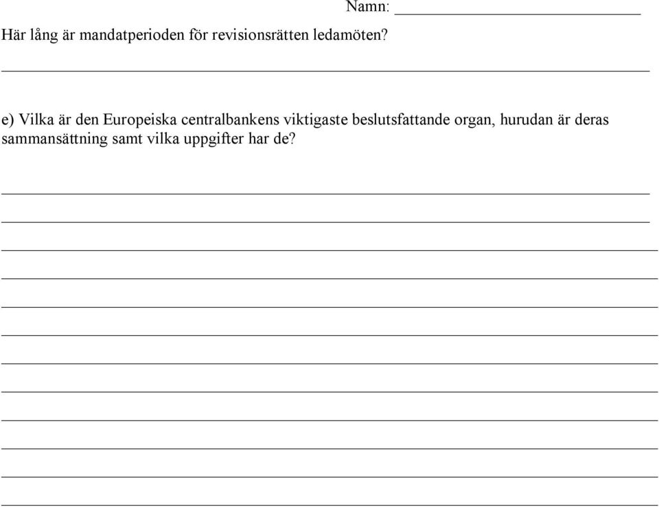 Namn: e) Vilka är den Europeiska centralbankens