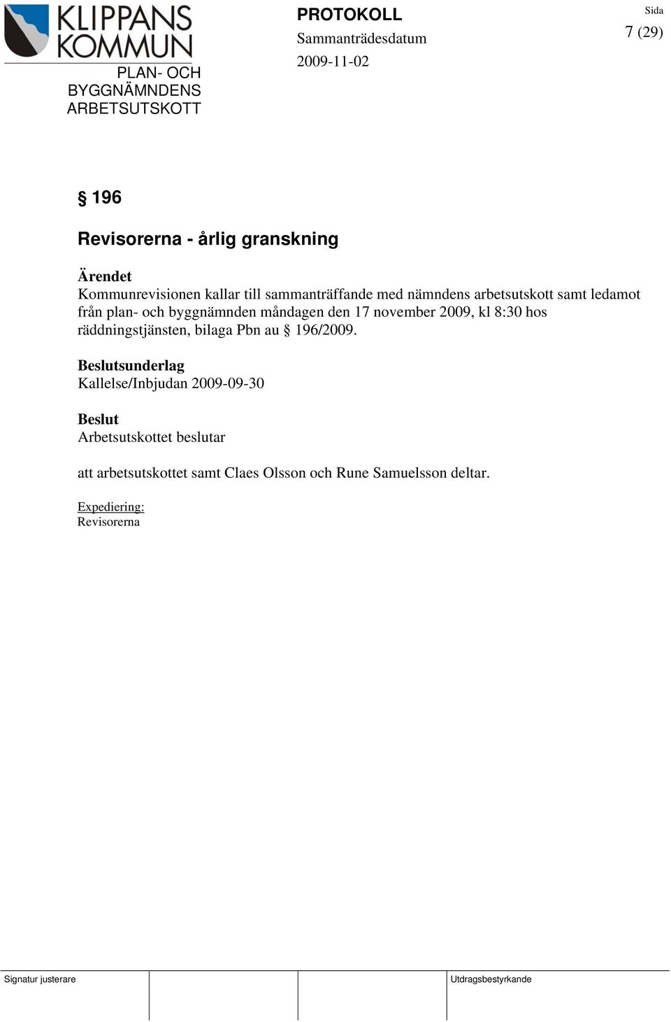 november 2009, kl 8:30 hos räddningstjänsten, bilaga Pbn au 196/2009.