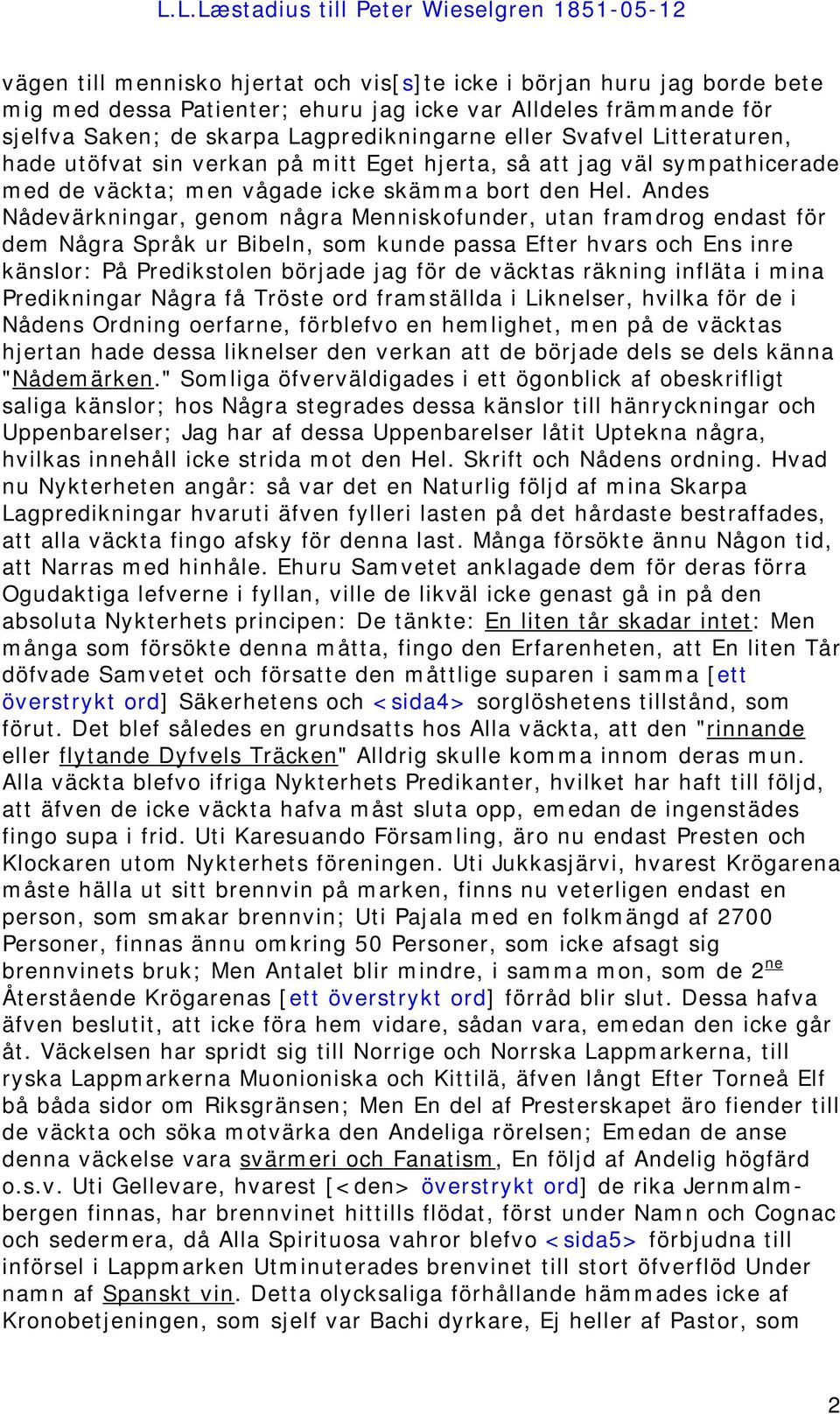 Andes Nådevärkningar, genom några Menniskofunder, utan framdrog endast för dem Några Språk ur Bibeln, som kunde passa Efter hvars och Ens inre känslor: På Predikstolen började jag för de väcktas