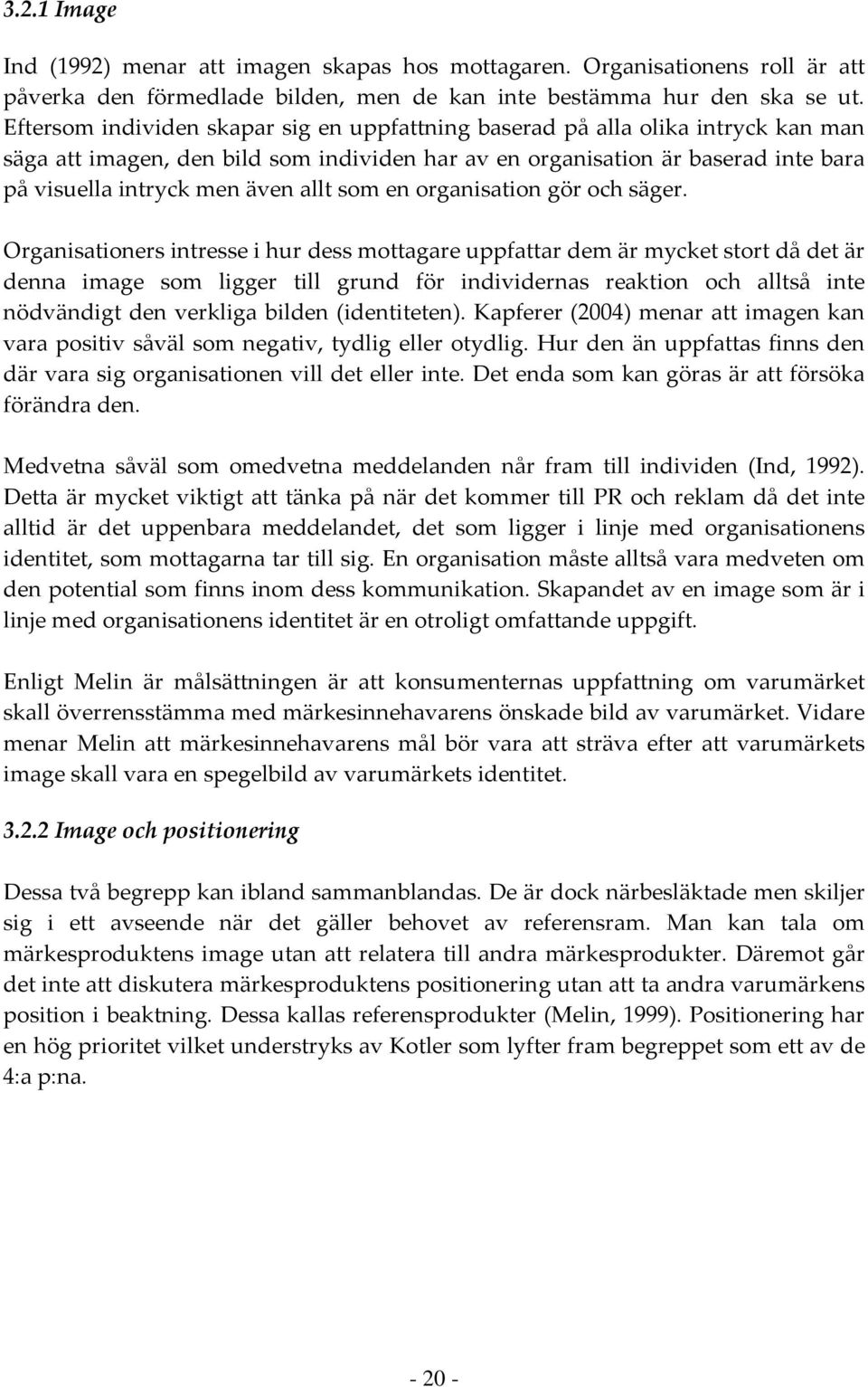 allt som en organisation gör och säger.