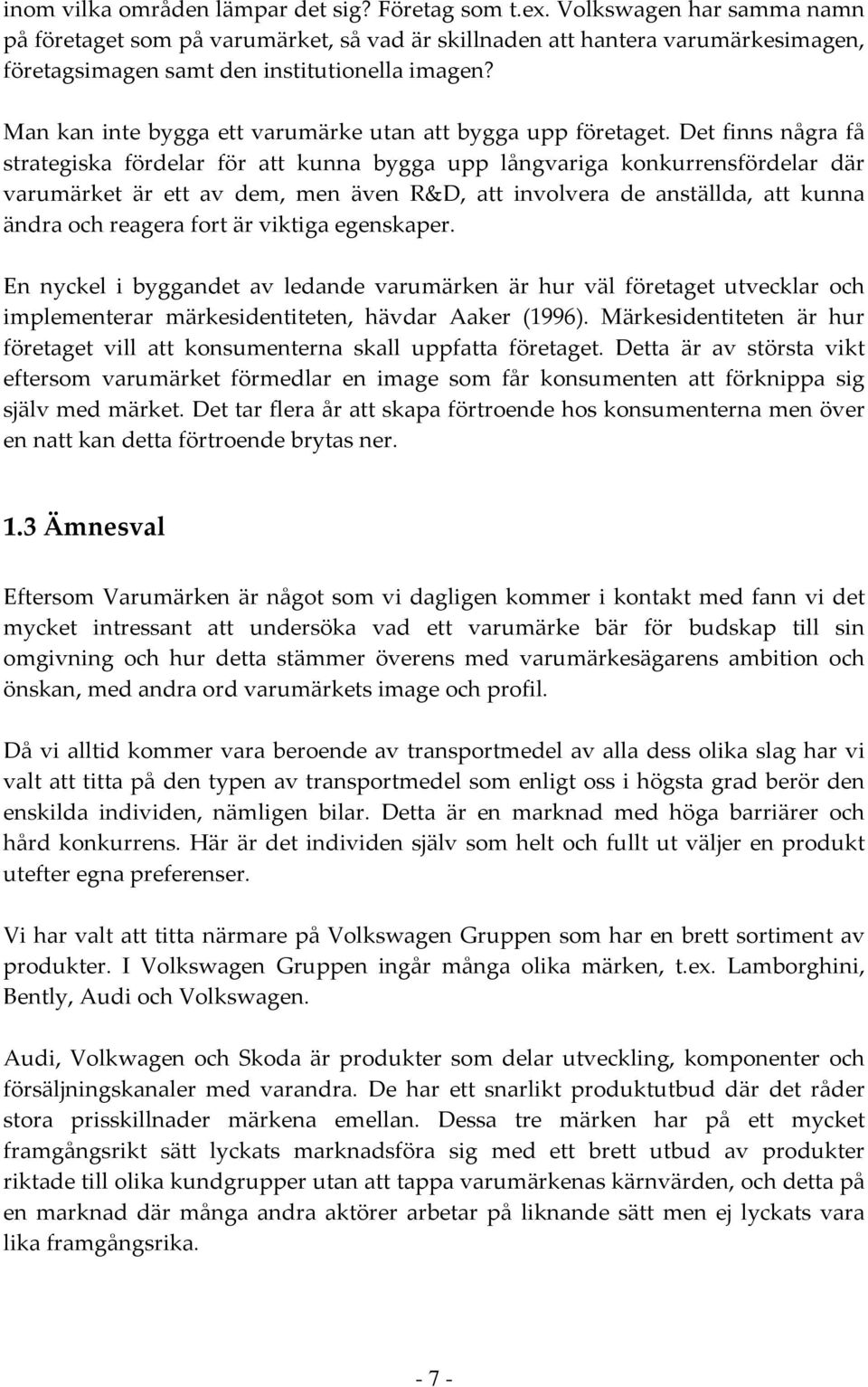 Man kan inte bygga ett varumärke utan att bygga upp företaget.