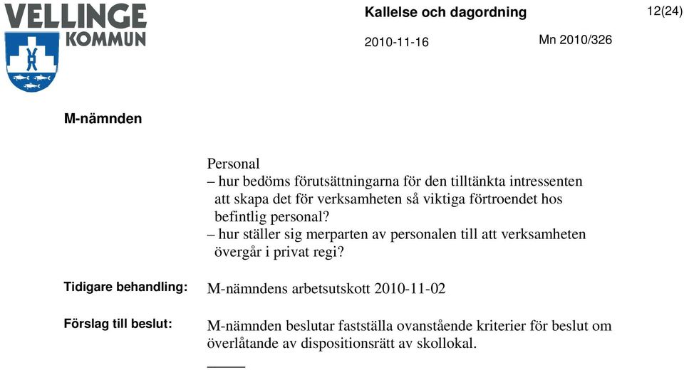 hur ställer sig merparten av personalen till att verksamheten övergår i privat regi?