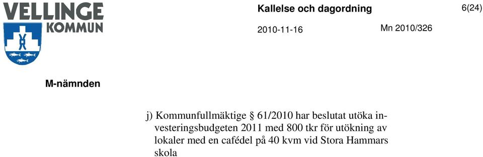 med 800 tkr för utökning av lokaler med