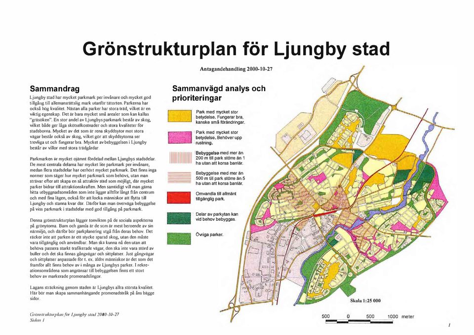 En stor ande av Ljungbys parkmark består av skog, viket både ger åga skötsekostnader och stora kvaiteter för stadsborna.