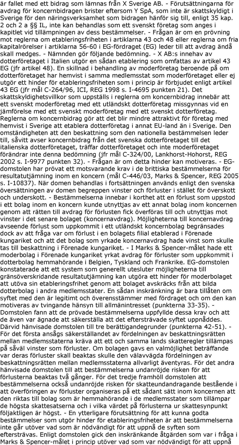 2 och 2 a IL, inte kan behandlas som ett svenskt företag som anges i kapitlet vid tillämpningen av dess bestämmelser.
