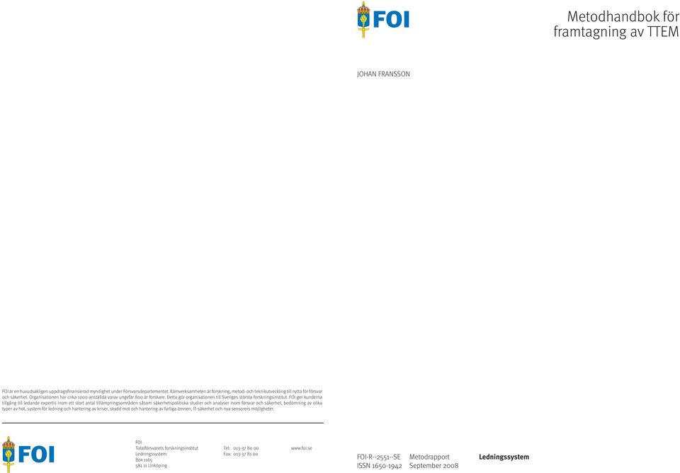Detta gör organisationen till Sveriges största forskningsinstitut.