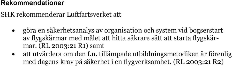 att starta flygskärmar. (RL 2003:21 R1) samt att utvärdera om den 