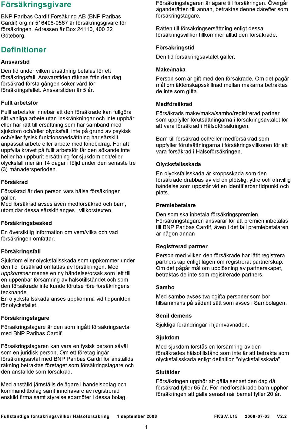 Ansvarstiden är 5 år.